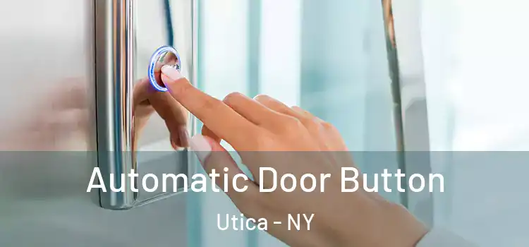 Automatic Door Button Utica - NY