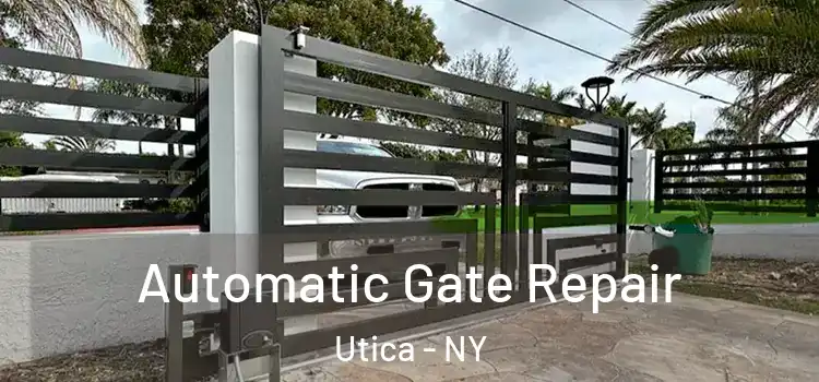 Automatic Gate Repair Utica - NY