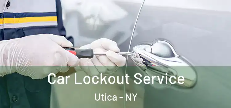 Car Lockout Service Utica - NY