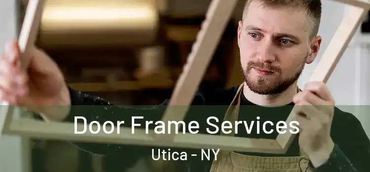 Door Frame Services Utica - NY