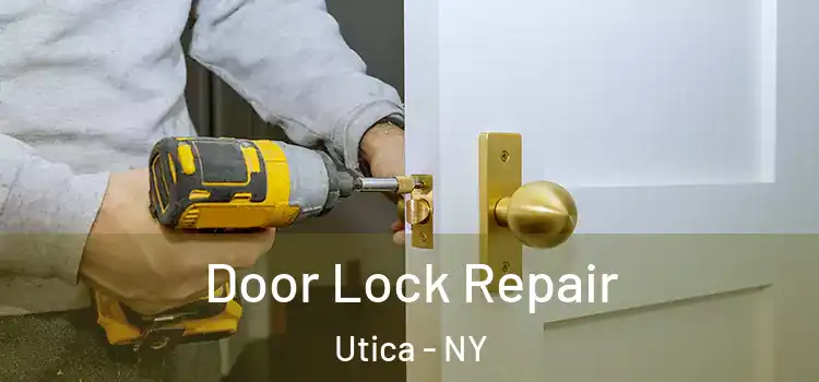 Door Lock Repair Utica - NY