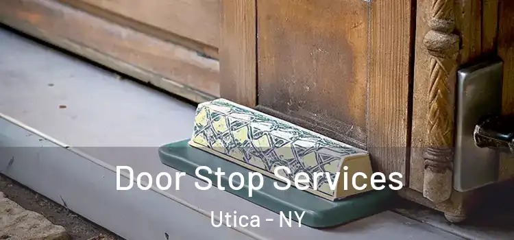 Door Stop Services Utica - NY