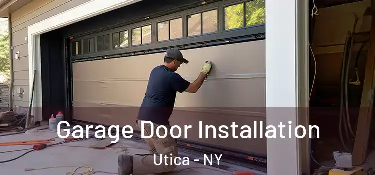  Garage Door Installation Utica - NY
