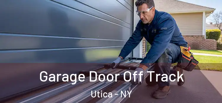  Garage Door Off Track Utica - NY