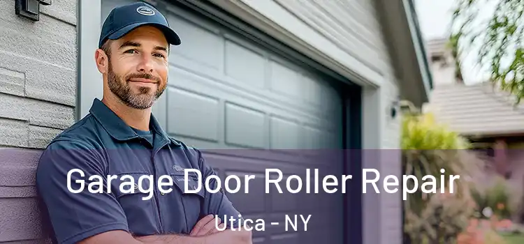  Garage Door Roller Repair Utica - NY