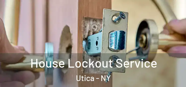 House Lockout Service Utica - NY