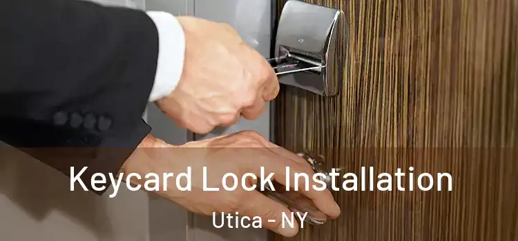 Keycard Lock Installation Utica - NY