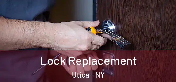 Lock Replacement Utica - NY