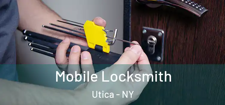 Mobile Locksmith Utica - NY