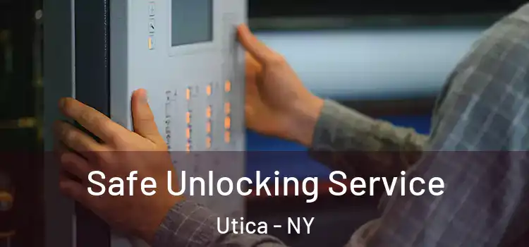 Safe Unlocking Service Utica - NY