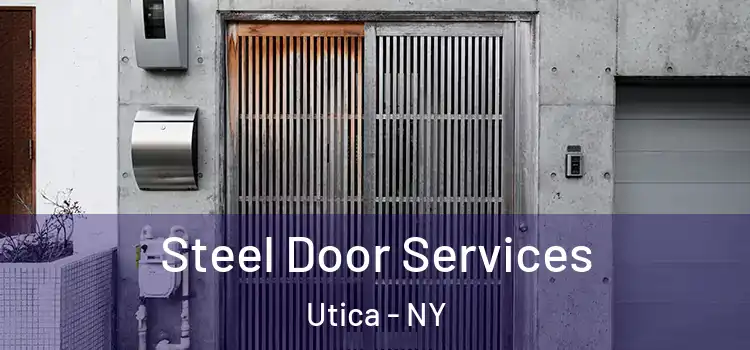 Steel Door Services Utica - NY