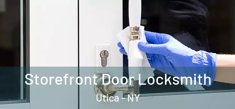 Storefront Door Locksmith Utica - NY